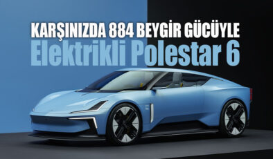Elektrikli Polestar 6’nın seri üretimi başlıyor