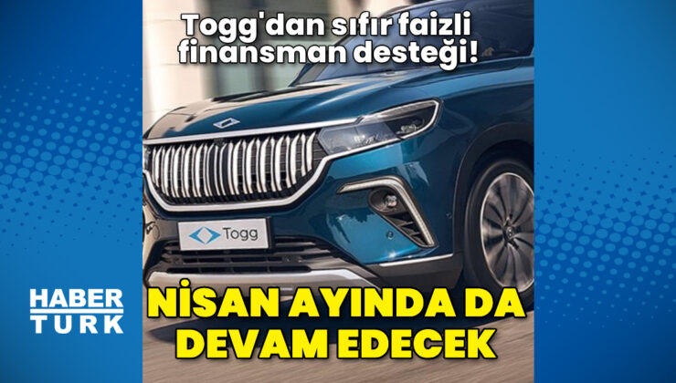 Togg’dan sıfır faizli finansman desteği!