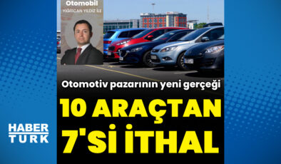 Otomotivde ‘ithal’ gerçek