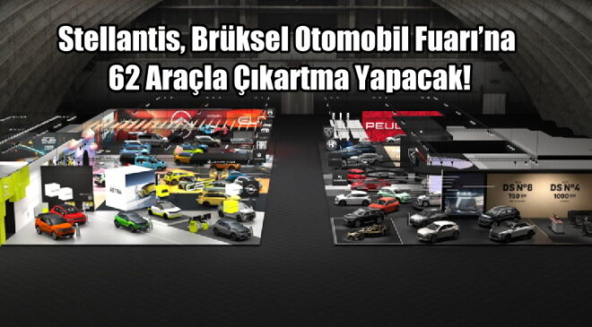 Stellantis Brüksel Otomobil Fuarı’na 62 Araçla Çıkartma Yapacak!