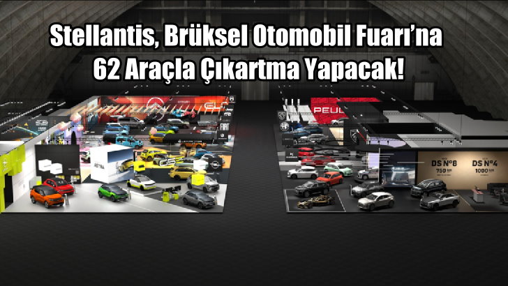 Stellantis Brüksel Otomobil Fuarı’na 62 Araçla Çıkartma Yapacak!