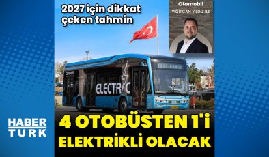 Her 4 otobüsten 1’i elektrikli olacak