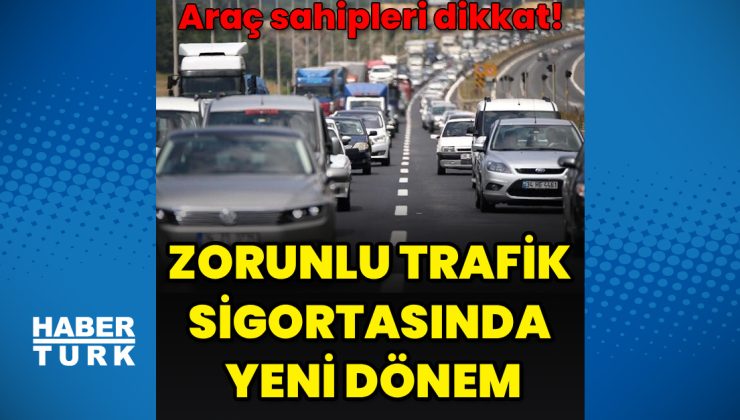 Zorunlu trafik sigortasında yeni dönem